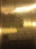 Couverture du livre « Palette mini series 03 gold & silver » de  aux éditions Victionary