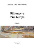 Couverture du livre « Silhouette d'un temps » de Joachim Kabore Drano aux éditions Baudelaire