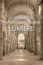 Couverture du livre « Ces cathédrales aux mystérieux rayons de lumière » de Jean-Francois Blondel aux éditions Dervy