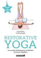 Couverture du livre « Restorative yoga ; la nouvelle méthode pour se détendre et trouver l'équilibre » de Marie-Laure De Vitry et Marie Guyot De Bec De Lievre aux éditions Leduc