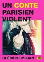 Couverture du livre « Un conte parisien violent » de Clement Milian aux éditions L'atalante