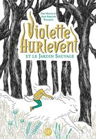 Couverture du livre « Violette Hurlevent et le jardin sauvage » de Paul Martin et Jean-Baptiste Bourgois aux éditions Sarbacane