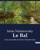 Couverture du livre « Le Bal : Une nouvelle de Irène Némirovsky » de Irene Nemirovsky aux éditions Culturea