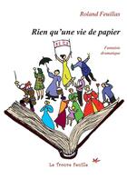 Couverture du livre « Rien qu'une vie de papier : Fantaisie dramatique » de Roland Feuillas aux éditions Bookelis