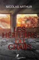 Couverture du livre « Les héritiers du chaos » de Nicolas Arthur aux éditions La Plume Et Le Parchemin