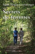 Couverture du livre « Secrets de femmes » de Sarah Steiner-Leuenberger aux éditions Mon Village