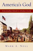 Couverture du livre « America's God: From Jonathan Edwards to Abraham Lincoln » de Noll Mark A aux éditions Oxford University Press Usa