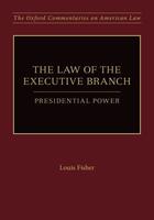 Couverture du livre « The Law of the Executive Branch: Presidential Power » de Fisher Louis aux éditions Oxford University Press Usa