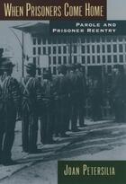 Couverture du livre « When Prisoners Come Home: Parole and Prisoner Reentry » de Petersilia Joan aux éditions Oxford University Press Usa