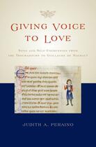 Couverture du livre « Giving Voice to Love: Song and Self-Expression from the Troubadours to » de Peraino Judith A aux éditions Oxford University Press Usa