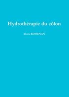 Couverture du livre « Hydrothérapie du côlon » de Alexis Komenan aux éditions Lulu