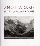 Couverture du livre « Ansel adams in the canadian rockies » de Ansel Adams aux éditions Little Brown Usa
