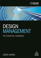 Couverture du livre « DESIGN MANAGEMENT - THE ESSENTIAL HANDBOOK » de David Hands aux éditions Kogan Page