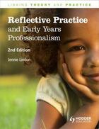 Couverture du livre « Reflective Practice and Early Years Professionalism, 2nd Edition Linki » de Lindon Jennie aux éditions Hodder Education Digital