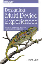 Couverture du livre « Designing Multi-Device Experiences » de Michal Levin aux éditions O`reilly Media