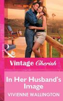 Couverture du livre « In Her Husband's Image (Mills & Boon Vintage Cherish) » de Vivienne Wallington aux éditions Mills & Boon Series