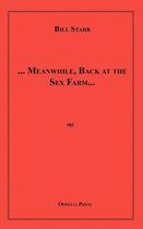 Couverture du livre « ... Meanwhile, Back at the Sex Farm... » de Bill Starr aux éditions Disruptive Publishing