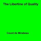 Couverture du livre « The Libertine Of Quality » de Count De Mirabeau aux éditions Epagine