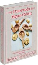 Couverture du livre « Desserts du Moyen-Orient : gourmandises, crèmes et pâtisseries » de Salma Hage aux éditions Phaidon