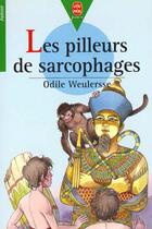 Couverture du livre « Les pilleurs de sarcophages » de Odile Weurlersse aux éditions Le Livre De Poche Jeunesse