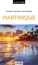 Couverture du livre « Guides voir ; Martinique » de Collectif Hachette aux éditions Hachette Tourisme