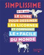Couverture du livre « Simplissime : le livre pour dessiner les licornes et compagnie le + facile du monde » de Lise Herzog aux éditions Hachette Enfants