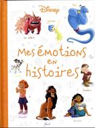 Couverture du livre « Mes émotions en histoires » de Disney aux éditions Disney Hachette