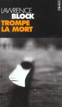 Couverture du livre « Trompe la mort » de Lawrence Block aux éditions Points