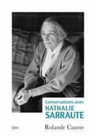 Couverture du livre « Conversations avec Nathalie Sarraute » de Rolande Causse aux éditions Seuil