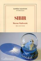 Couverture du livre « Sibir ; Moscou-Vladivostok (mai-juin 2010) » de Daniele Sallenave aux éditions Gallimard