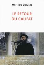 Couverture du livre « Le retour du califat » de Mathieu Guidere aux éditions Gallimard