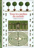 Couverture du livre « Tous les jardins du monde » de Gabrielle Van Zuylen aux éditions Gallimard