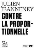 Couverture du livre « Contre la proportionnelle » de Julien Jeanneney aux éditions Gallimard