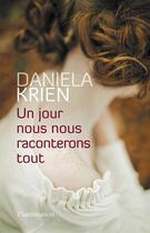 Couverture du livre « Un jour nous nous raconterons tout » de Daniela Krien aux éditions Flammarion