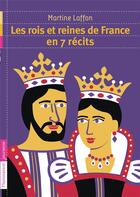 Couverture du livre « Les rois et reines de France en 7 récits » de Martine Laffon aux éditions Flammarion