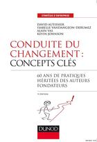 Couverture du livre « Conduite du changement : concepts-clés ; 50 ans de pratiques (3e édition) » de David Autissier et Alain Vas et Isabelle Vandangeon aux éditions Dunod