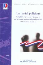 Couverture du livre « La parite politique ; l'egalite d'acces de l'homme et de la femme aux mandats electoraux et fonctions electives » de  aux éditions Documentation Francaise