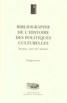 Couverture du livre « Bibliographie de l'histoire des politiques culturelles ; france xixe-xxe siecles » de FranÇois Poirrier aux éditions Documentation Francaise