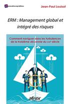 Couverture du livre « ERM : management global et intégré des risques » de Jean-Paul Louisot aux éditions Afnor