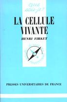 Couverture du livre « La cellule vivante qsj 989 » de Firket H. aux éditions Que Sais-je ?