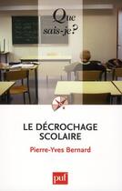 Couverture du livre « Le décrochage scolaire » de Pierre-Yves Bernard aux éditions Que Sais-je ?