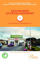 Couverture du livre « Géographie et développement t.2 ; urbanisation et développement » de Tere Gogbe et Mamoutou Toure et Yolande Koffie-Bikpo aux éditions Editions L'harmattan