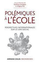 Couverture du livre « Polémiques à l'école ; perspectives internationales sur le lien social » de Geoffrey Grandjean et Gregory Piet aux éditions Armand Colin