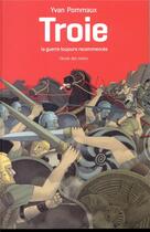 Couverture du livre « Troie, la guerre toujours recommencée » de Yvan Pommaux aux éditions Ecole Des Loisirs