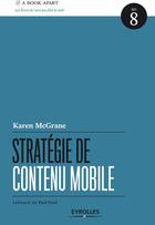 Couverture du livre « Stratégie de contenu mobile » de Karen Mcgrane aux éditions Eyrolles