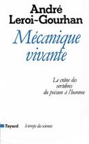 Couverture du livre « Mécanique vivante ; le crâne des vertébrés du poisson à l'homme » de Andre Leroi-Gourhan aux éditions Fayard