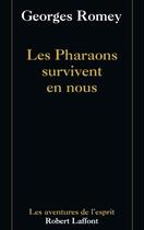 Couverture du livre « Les pharaons survivent en nous » de Georges Romey aux éditions Robert Laffont