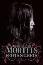 Couverture du livre « Mortels petits secrets t.1 » de Laurie Faria Stolarz aux éditions Albin Michel Jeunesse