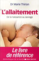 Couverture du livre « L'allaitement ; de la naissance au sevrage (édition 2014) » de Marie Thirion aux éditions Albin Michel