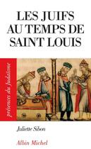 Couverture du livre « Les juifs au temps de Saint Louis » de Juliette Sibon aux éditions Albin Michel